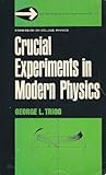 Crucial experiments in modern physics