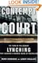 Contempt of Court: The Turn Of-The-Century Lynching That Launched 100 Years of Federalism