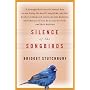 Silence of the Songbirds: How We Are Losing the World's Songbirds and What We Can Do to Save Them