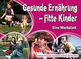 Gesunde Ern�hrung - Fitte Kinder. Eine Werkstatt - Sabine Choinski
