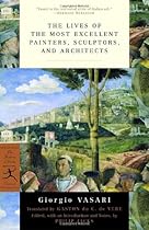The Lives of the Most Excellent Painters, Sculptors, and Architects (Modern Library Classics) The Lives of the Most Excellent Painters, Sculptors, and Architects (Modern Library Classics)