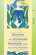 Les Secrets de jeunesse �ternelle avec les cinq tib�tains