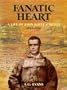 Fanatic Heart - A Life of John Boyle O'Reilly 1844-1890