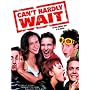 Can't Hardly Wait