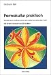 Graham Bell - Permakultur praktisch. Schritte zum Aufbau einer sich selbst erhaltenden Welt