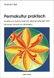 Permakultur praktisch. Schritte zum Aufbau einer sich selbst erhaltenden Welt
