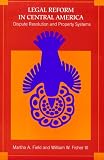 Legal Reform in Central America: Dispute Resolution and Property Systems (Harvard Studies in International Development)