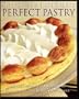 Nick Malgieri's Perfect Pastry: Create Fantastic Desserts by Mastering the Basic Techniques