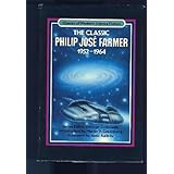 the classic philip jose farmer 1952 1964 classics of modern science fiction volume 4