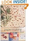 Papermaking Techniques Book: Over 50 Techniques for Making and Embellishing Handmade Paper