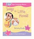 "Songs For Little Hands": Activity Guide & CD (Baby Sign Language Basics)