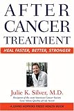 After Cancer Treatment: Heal Faster, Better, Stronger (A Johns Hopkins Press Health Book)