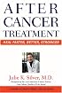 After Cancer Treatment: Heal Faster, Better, Stronger (A Johns Hopkins Press Health Book)