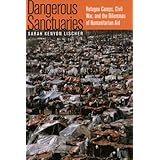 dangerous sanctuaries refigee camps civil war and the dilemmas of humanitarian aid cornell studies in security