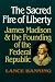 The Sacred Fire of Liberty: James Madison and the Founding of the Federal Republic