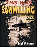 View Book 'This Was Sawmilling' 