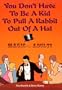 You Don't Have to Be a Kid to Pull a Rabbit Out of a Hat: Magic for Adults