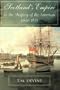 Scotland's Empire and the Shaping of the Americas, 1600-1815