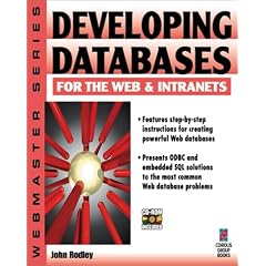 Developing Databases for the Web and Intranets: Your Step-by-step Guide to Creating Powerful Web Databases (Webmaster Series)