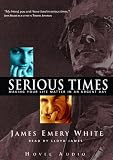 Serious Times: Making Your Life Matter