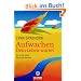 Aufwachen - Dein Leben wartet: Die erstaunliche Macht der Gef�hle