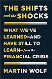 The Shifts and the Shocks: What We’ve Learned-and Have Still to Learn-from the Financial Crisis