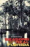 Seasons of Real Florida (Florida History and Culture)