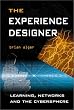 The Experience Designer: Learning, Networks and the Cybersphere
