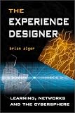 The Experience Designer: Learning, Networks and the Cybersphere