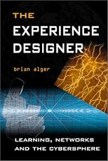 The Experience Designer: Learning, Networks and the Cybersphere