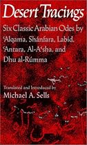 Desert Tracings: Six Classic Arabian Odes by 'Alqama, Shanfara, Labid, 'Antara, Al-A'sha, and Dhu al-Rumma. Tr. from the Arabic