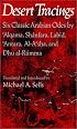 Desert Tracings: Six Classic Arabian Odes by 'Alqama, Shanfara, Labid, 'Antara, Al-A'sha, and Dhu al-Rumma. Tr. from the Arabic (Wesleyan Poetry in Translation)