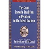 The Great Esoteric Tradition of Devotion to the Adept Realizer (Truth for Real Series)