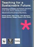 Teaching for a sustainable future : embedding sustainable development education in the initial teacher training curriculum : report on the WWF funded 