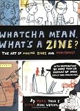 Whatcha Mean, What's a Zine?