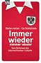 Immer wieder, nimmer wieder. Vom Schicksal des �sterreichischen Fu�balls