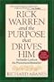 Rick Warren and the Purpose That Drives Him: An Insider Looks at the Phenomenal Bestseller