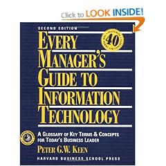 Every Manager's Guide to Information Technology: A Glossary of Key Terms and Concepts for Today's Business Leader