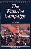 The Waterloo Campaign: June 1815 (Great campaigns)
