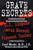 Grave Secrets: Leading Forensic Expert Reveals Startling Truth abt O J Simpson Vincent Foster D