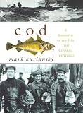 Cod: A Biography of the Fish That Changed the World