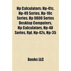 HP Calculators: HP-41c, HP-49 Series, HP-10c Series, HP 9800 Series Desktop Computers, HP-48 Series, Rpl, HP 35s, HP-42s, HP-35
