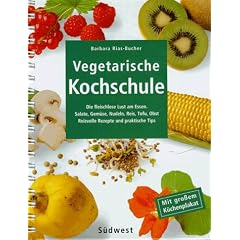 Vegetarische Kochschule. Die fleischlose Lust am Essen.