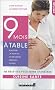 9 mois � table : 100 recettes pour votre grossesse
