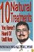 10 Natural Treatments You Haven't Heard of Until Now