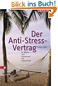 Der Anti-Stress-Vertrag: Ihr Weg zu mehr Gelassenheit und Lebensfreude