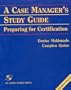 A Case Manager's Study Guide: Preparing for Certification (With CD-ROM)