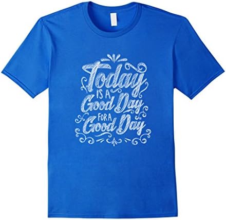 Men's Today Is A Good Day For A Good Day XL Royal Blue