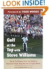 Golf at the Top with Steve Williams: Tips and Techniques from the Caddy to Raymond Floyd, Greg Norman, and Tiger Woods