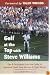 Golf at the Top with Steve Williams: Tips and Techniques from the Caddy to Raymond Floyd, Greg Norman, and Tiger Woods